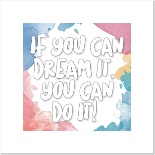 If You Can Dream It, You Can Do It Posters and Art